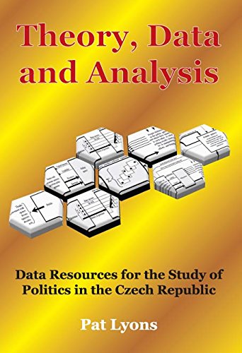 Theory, Data and Analysis. Data Resources for the Study of Politics in the Czech Republic (Paperback)