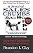 A Trail of Sales Crumbs: Using the Power of Daily Observations to Create Sales and Life Success [Paperback] [2012] (Author) Brandon L Clay