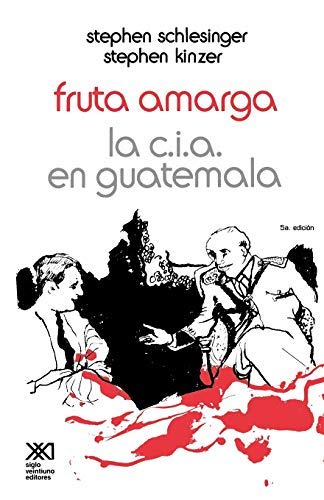 Fruta Amarga: La C.I.A. en Guatemala