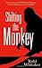 [Shifting the Monkey: The Art of Protecting Good People From Liars, Criers, and Other Slackers (A book on school leadership and teacher performance)] [By: Todd Whitaker] [March, 2014]