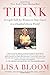 Think: Straight Talk for Women to Stay Smart in a Dumbed-Down World by Lisa Bloom (2012-04-03)