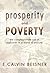 Prosperity and Poverty: The Compassionate Use of Resources in a World of Scarcity by E. Calvin Beisner (2001-11-19)