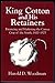 King Cotton and His Retainers: Financing and Marketing the Cotton Crop of the South, 1800-1925 (Southern Classics Series)