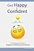 Get Happy & Confident: A No...