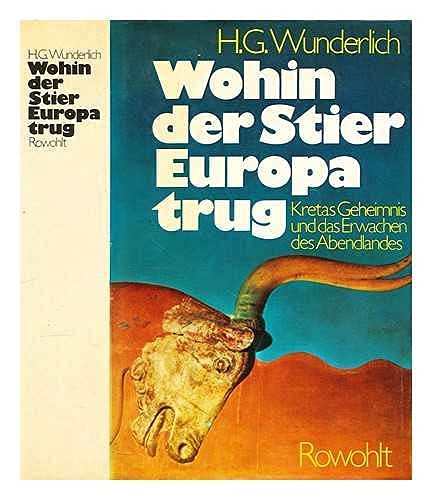 Wohin Der Stier Europa Trug. Kretas Geheimnis Und Das Erwachen Des Abendlandes (Hardcover)