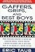By Eric Taub Gaffers, Grips and Best Boys: From Producer-Director to Gaffer and Computer Special Effects Creator, (2nd Edition)
