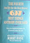 The Fourth -- And by Far the Most Recent -- 637 Best Things Anybody Ever Said: Many Given Heightened Flavor by Nineteenth-Century Line Cuts The Fourth -- And by Far the Most Recent -- 637 Best Things Anybody Ever Said: Many Given Heightened Flavor by Nineteenth-Century Line Cuts