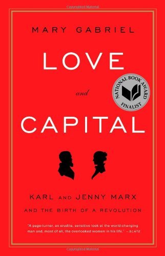 Love And Capital: Karl and Jenny Marx and the Birth of a Revolution by Mary Gabriel (29-Nov-2012) Paperback