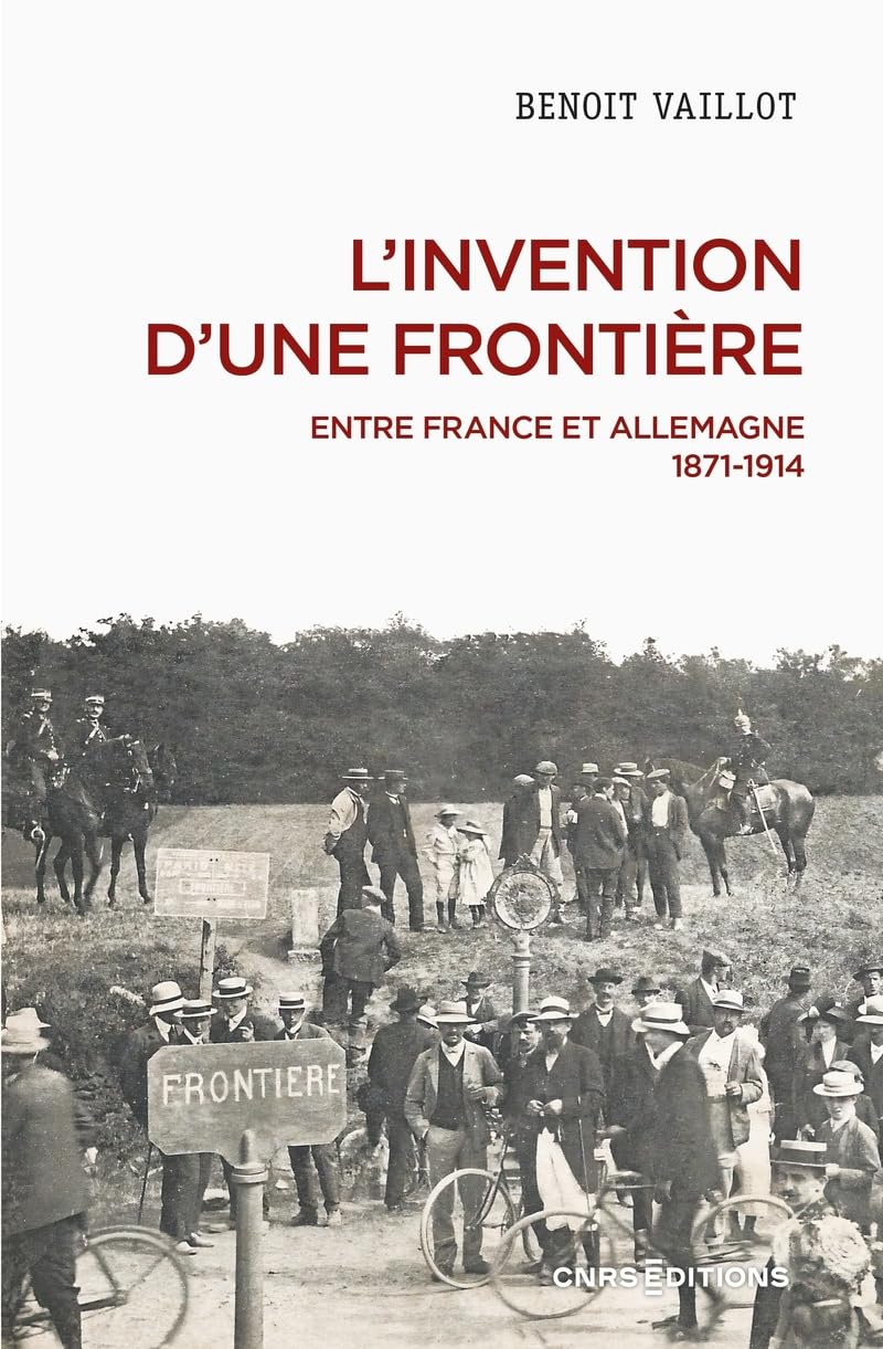 L'invention d'une frontière - Entre France et Allemagne, 1871-1914 (Paperback)