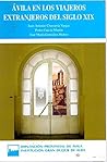 Ávila en los viajeros extranjeros del siglo XIX (Serie general) (Spanish Edition)