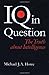 IQ in Question: The Truth about Intelligence
