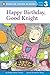 Happy Birthday, Good Knight (Penguin Young Readers, L3) by Shelley Moore Thomas (2014-05-29)