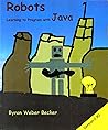 Robots: Learning to Program with Java