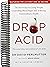 Drop Acid: The Surprising New Science of Uric Acid?The Key to Losing Weight, Controlling Blood Sugar, and Achieving Extraordinary Health, Hardcover