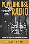 Powerhouse Radio: Rough Roads, Radiance, and Rebirth