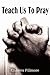 Teach Us to Pray by Charles Fillmore (2010-07-01)