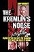 The Kremlin's Noose: Putin's Bitter Feud with the Oligarch Who Made Him Ruler of Russia (NIU Series in Slavic, East European, and Eurasian Studies)