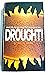DROUGHT!