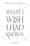 What I wish I had known: Answers to my younger self Book cover for What I wish I had known: Answers to my younger self