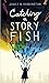 Catching a Storyfish by Janice N. Harrington (2016-09-20)