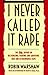 I Never Called It Rape: The Ms. Report on Recognizing, Fighting, and Surviving Date and Acquaintance Rape by Robin Warshaw(2013-01-22)