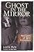 Ghost in the Mirror: Real Cases of Spirit Encounters by Leslie Rule (2008-08-01)