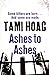 Ashes To Ashes by Tami Hoag