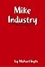 Mike Industry by Michael Inglis