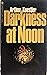 Darkness at Noon by Arthur Koestler