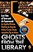 Ghosts from the Library: Lost Tales of Terror and the Supernatural (A Bodies from the Library special)