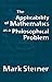 The Applicability of Mathematics as a Philosophical Problem by Mark Steiner (2002-09-30)