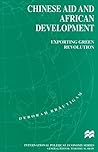 Chinese Aid and African Development: Exporting Green Revolution (International Political Economy Series)