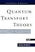 Quantum Transport Theory