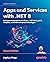 Apps and Services with .NET 8: Build practical projects with Blazor, .NET MAUI, gRPC, GraphQL, and other enterprise technologies