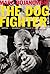 The Dog Fighter [ THE DOG FIGHTER ] By Bojanowski, Marc ( Aut... by Marc Bojanowski