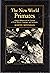 The New World Primates: Adaptive Radiation and the Evolution of Social Behavior, Languages, and Intelligence (Princeton Legacy Library)