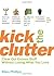 Kick the Clutter: Clear Out Excess Stuff Without Losing What You Love by Ellen Phillips (2008-08-19)