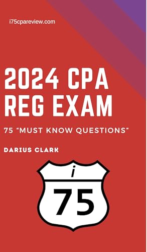 REG i75 CPA Review-Regulation Exam: 75 "Must Know" Questions for the CPA REG Exam (i75 "Must Know" Questions for the CPA Exam)