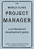 The World Class Project Manager: A Professional Development Guide by Robert K. Wysocki (2001-02-15)