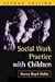 Social Work Practice With Children (2nd, 03)