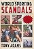 World Sporting Scandals 1st edition by Adams, Tony (2013) Paperback