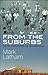 From the Suburbs: Building ...
