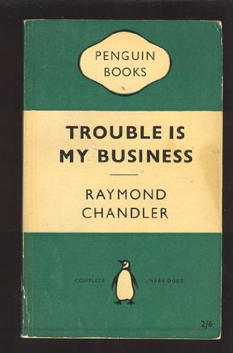 Trouble Is My Business - Philip Marlowe Mystery