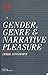 Gender, Genre and Narrative Pleasure (Reading Popular Fiction)