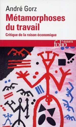Metamorphoses Du Travail (Folio Essais) by Andre Gorz (2004-05-01)