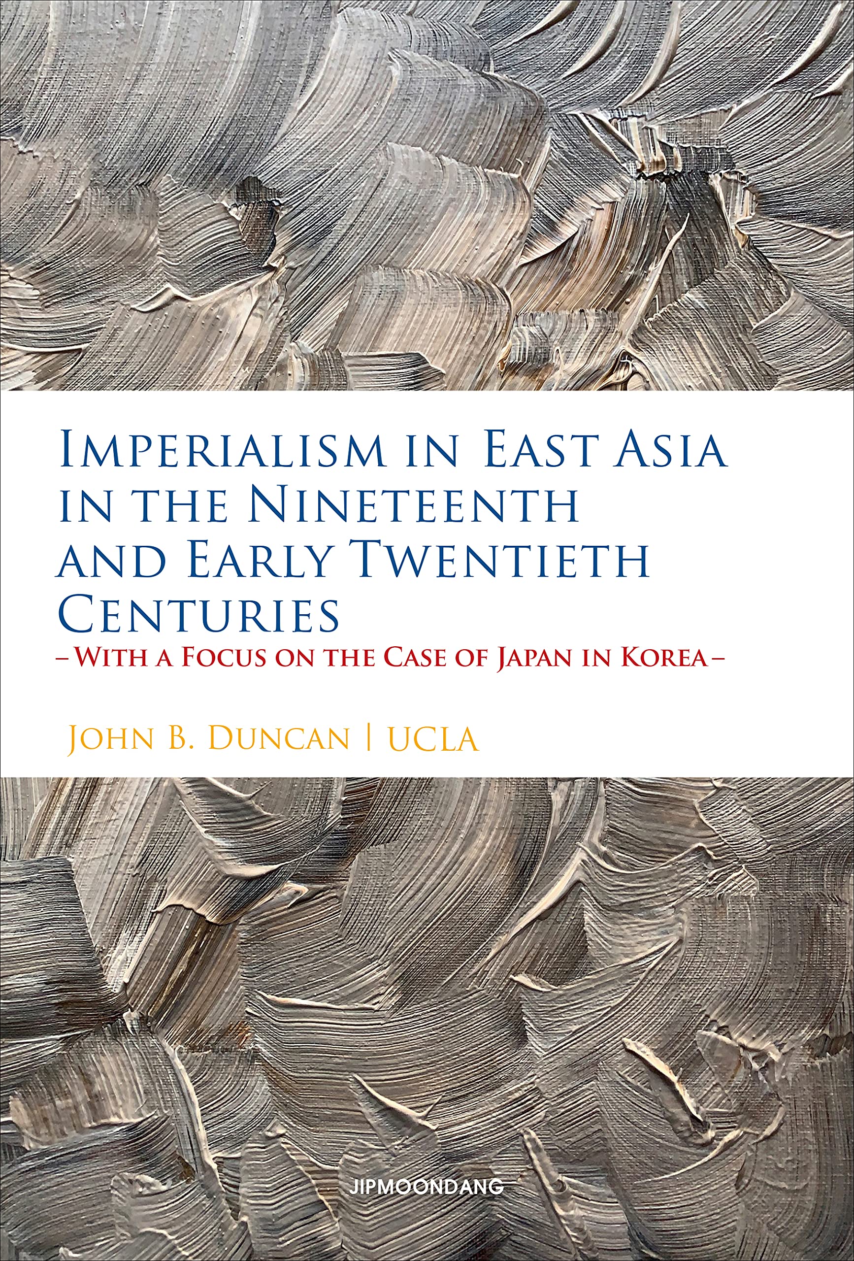 Imperialism in East Asia in the Nineteenth and Early Twentieth Centuries —With a Focus on the Case of Japan in Korea (Paperback)