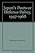Japan's postwar defense policy, 1947-1968 (Studies of the East Asian Institute, Columbia University)