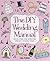 [(The DIY Wedding Manual : ...