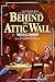 Behind the Attic Wall
