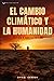 EL CAMBIO CLIMÁTICO Y LA HU...
